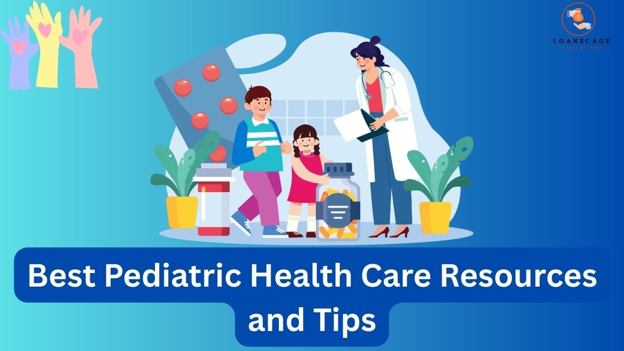 Best Pediatric Health Care Resources and Tips