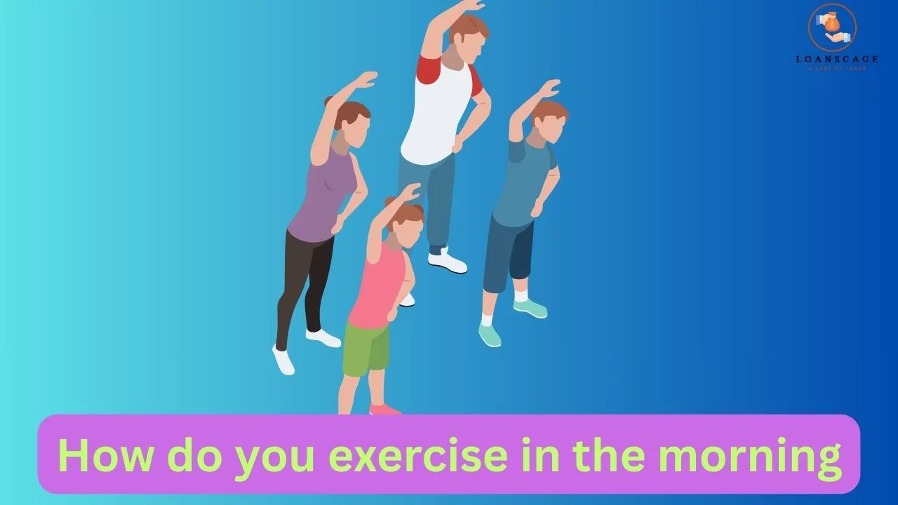 How do you exercise in the morning