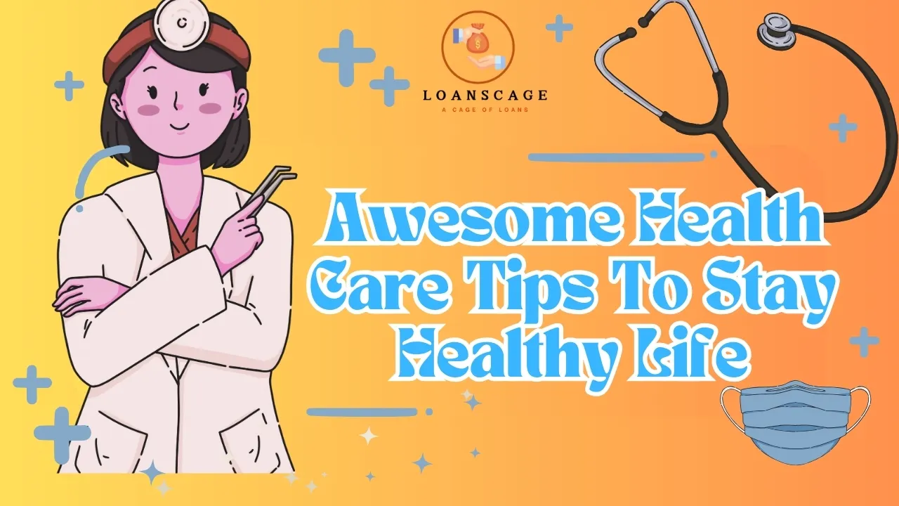 Awesome Health Care Tips To Stay Healthy Life