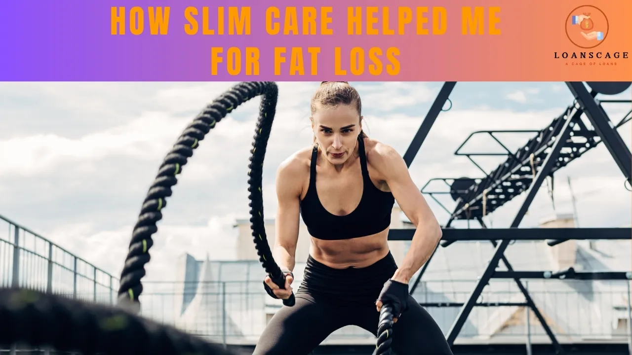 How Slim Care Helped Me for fat loss