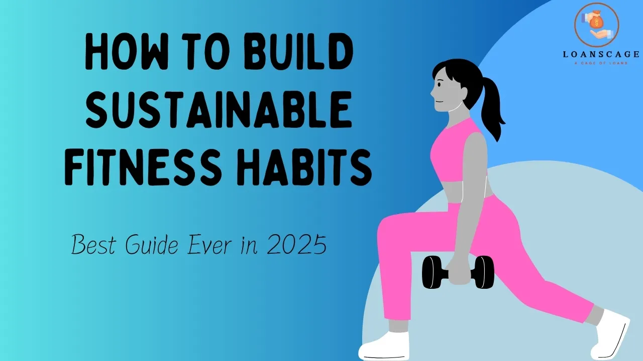 How to Build Sustainable Fitness Habits Best Guide